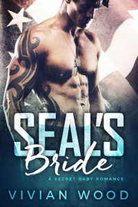 Vivian Wood — SEAL’s Bride: A Secret Baby Romance