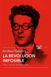 Andreu Navarra Ordoño — La revolución imposible: vida y muerte de Andreu Nin