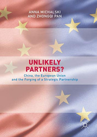 Michalski, Anna, Pan, Zhongqi — Unlikely Partners?: China, the European Union and the Forging of a Strategic Partnership