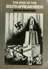 Brian Bunting — The Rise Of The South African Reich