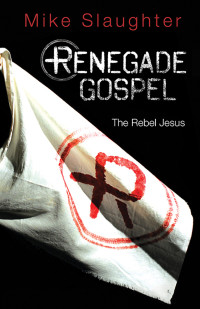 Mike Slaughter; — Renegade Gospel [Large Print]