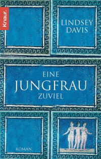 Davis, Lindsey [Davis, Lindsey] — Eine Jungfrau zuviel