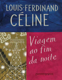 Louis-Ferdinand Céline — Viagem ao fim da noite