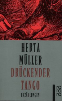 Herta Müller — Drückender Tango