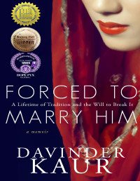 Davinder Kaur — Forced to Marry Him: A Lifetime of Tradition and the Will to Break It