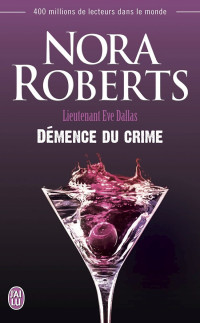 Nora Roberts [Roberts, Nora] — Démence du crime