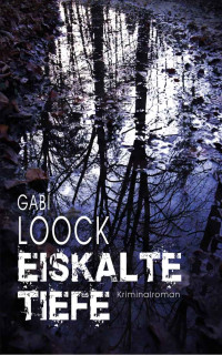 Gabi Loock — Eiskalte Tiefe (German Edition)