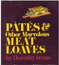 Dorothy Ivens — Pâtés & Other Marvelous Meat Loaves