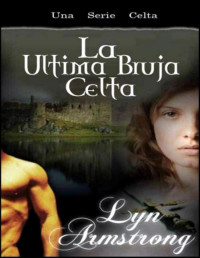 Lyn Armstrong [Armstrong, Lyn] — La última bruja celta