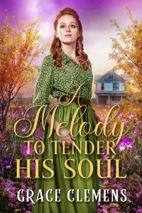 Grace Clemens — A Melody To Tender His Soul