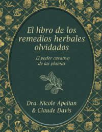 Nicole apelian — El libro de los remedios herbales olvidados