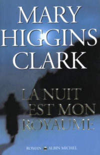 Mary Higgins Clark — La Nuit Est Mon Royaume