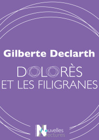 Gilberte Declarth [Declarth, Gilberte] — Dolorès et les filigranes