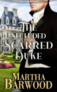 Martha Barwood — The Secluded Scarred Duke