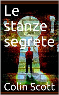 Colin Scott — Le stanze segrete