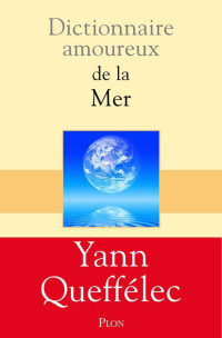 Queffélec, Yann — Dictionnaire amoureux de la Mer
