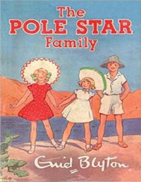 Enid Blyton [Blyton, Enid] — The Pole Star Family