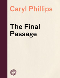 Caryl Phillips — The Final Passage
