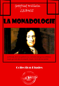 Leibnitz, Gottfried Wilhelm — La Monadologie et autres textes
