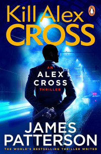 James Patterson — Alex Cross 18: Kill Alex Cross