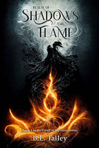 B.L. Talley — Realm of Shadows and Flame: Book 1 in the Court of Infinites Series