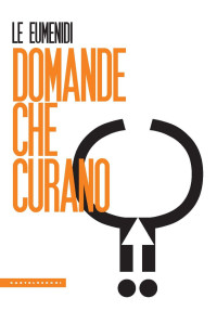 EUMENIDI LE — Domande che curano