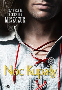 K. Berenika Miszczuk — Noc Kupały