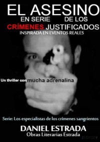 Daniel Estrada — El asesino en serie de los crímenes justificados, Parte 1