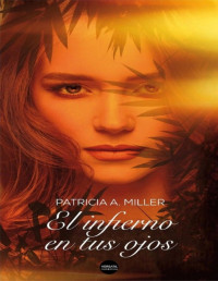 Patricia A. Miller — El Infierno en Tus Ojos