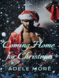 Adele Morè [Morè, Adele] — Coming Home for Christmas: A Steamy Short Story