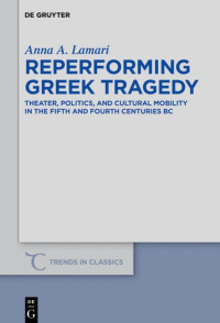Anna A. Lamari — Reperforming Greek Tragedy