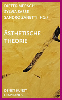 Dieter Mersch (Hg.), Sylvia Sasse (Hg.), Sandro Zanetti (Hg.) — Ästhetische Theorie