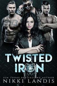 Nikki Landis — Twisted Iron: Royal Bastards MC Las Vegas, NV Reverse Harem Crossover