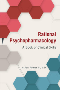 H. Paul Putman III — Rational Psychopharmacology: A Book of Clinical Skills