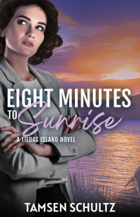 Schultz, Tamsen — Eight Minutes to Sunrise (Tildas Island Book 5)