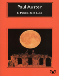 Paul Auster — El Palacio De La Luna