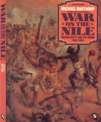 Barthorp — War on the Nile; Britain, Egypt and the Sudan, 1882-1898 (1984)