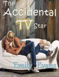 Evans, Emily — The Accidental TV Star