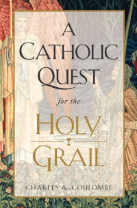 Charles Coulombe — A Catholic Quest for the Holy Grail