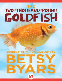 Betsy Byars [Byars, Betsy] — Two-Thousand-Pound Goldfish