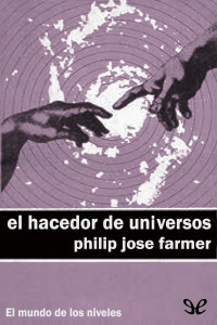 Philip José Farmer — El Hacedor De Universos