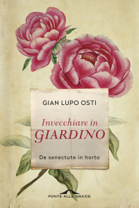 Gian Lupo Osti — Invecchiare in giardino