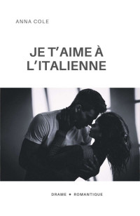 Anna Cole — Je t'aime à l'italienne (French Edition)