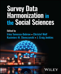 Irina Tomescu-Dubrow;Christof Wolf;Kazimierz M. Slomczynski;J. Craig Jenkins; & Christof Wolf & Kazimierz M. Slomczynski & J. Craig Jenkins — Survey Data Harmonization in the Social Sciences