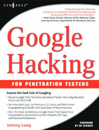 Johnny Long, Bill Gardner, Justin Brown — Google Hacking for Penetration Testers