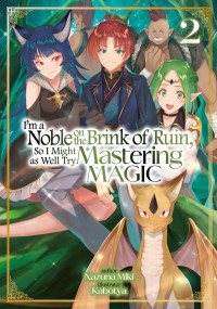 Nazuna Miki — I'm a Noble on the Brink of Ruin, So I Might as Well Try Mastering Magic: Volume 2