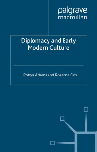 Robyn Adams & Rosanna Cox — Diplomacy and Early Modern Culture