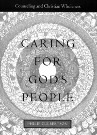 Philip L. Culbertson — Caring for God's People (Integrating Spirituality Into Pastoral Counseling)