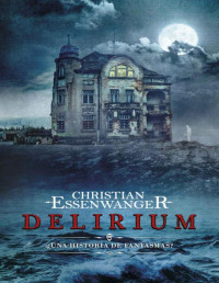 Christian Essenwanger — Delírium: ¿Una historia de fantasmas?