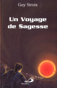 Guy Sirois [Sirois, Guy] — Un voyage de sagesse